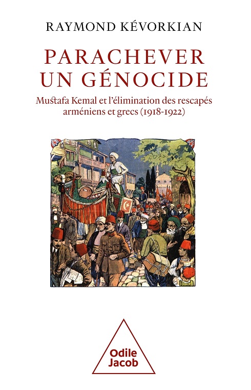Parachever un génocide - Mustafa Kemal et l élimination des rescapés arméniens et grecs (1918-1922) --- Cliquer pour agrandir